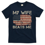 My Wife Beats Me Adult Humor Husband Sarcastic Saying T-Shirt