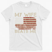 My Wife Beats Me Adult Humor Husband Sarcastic Saying T-Shirt