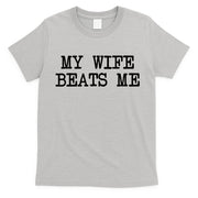 My Wife Beats Me T-Shirt
