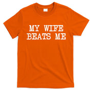 My Wife Beats Me T-Shirt