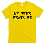 My Wife Beats Me T-Shirt
