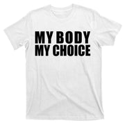 My Body My Choice Anti Donald Trump T-Shirt