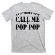 My Favorite People Call Me Pop Pop T-Shirt