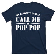 My Favorite People Call Me Pop Pop T-Shirt