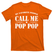 My Favorite People Call Me Pop Pop T-Shirt