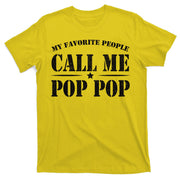 My Favorite People Call Me Pop Pop T-Shirt