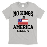 No Kings In America Since 1776 T-Shirt
