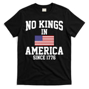 No Kings In America Since 1776 T-Shirt