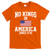 No Kings In America Since 1776 T-Shirt