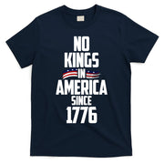 No Kings In America Since 1776 T-Shirt