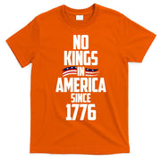No Kings In America Since 1776 T-Shirt