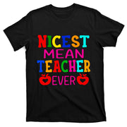 Nicest Mean Teacher Ever Back To School Gift T-Shirt