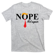 Nope Not Again Donald Trump Funny T-Shirt