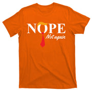 Nope Not Again Donald Trump Funny T-Shirt