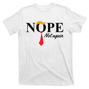 Nope Not Again Donald Trump Funny T-Shirt