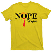 Nope Not Again Donald Trump Funny T-Shirt