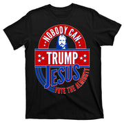 Nobody Can Trump Jesus Vote The Almighty T-Shirt