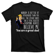 Nobody Is Better At Fatherhood Donald Trump Dad T-Shirt