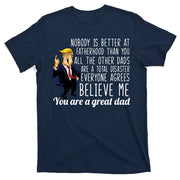 Nobody Is Better At Fatherhood Donald Trump Dad T-Shirt