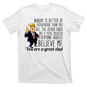 Nobody Is Better At Fatherhood Donald Trump Dad T-Shirt