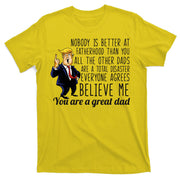 Nobody Is Better At Fatherhood Donald Trump Dad T-Shirt