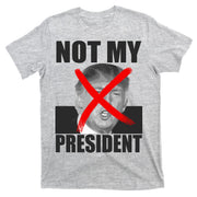 Not My President Red X Spray Paint Anti-Trump T-Shirt
