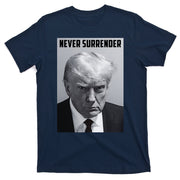 Never Surrender Donald Trump Mugshot T-Shirt