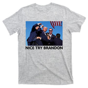 Nice Try Brandon Donald Trump Rally Failed Assassination T-Shirt