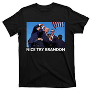 Nice Try Brandon Donald Trump Rally Failed Assassination T-Shirt