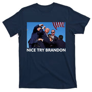 Nice Try Brandon Donald Trump Rally Failed Assassination T-Shirt