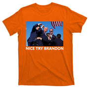 Nice Try Brandon Donald Trump Rally Failed Assassination T-Shirt