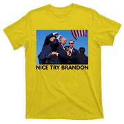 Nice Try Brandon Donald Trump Rally Failed Assassination T-Shirt