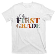 Oh Hey First Grade Back to School For Teachers And Students T-Shirt