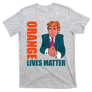 Orange Lives Matter Funny Trump T-Shirt