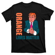 Orange Lives Matter Funny Trump T-Shirt