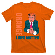 Orange Lives Matter Funny Trump T-Shirt