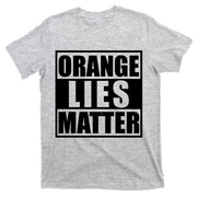 Orange Lies Matter Resist Anti Trump T-Shirt
