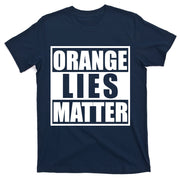 Orange Lies Matter Resist Anti Trump T-Shirt