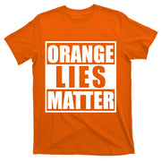 Orange Lies Matter Resist Anti Trump T-Shirt