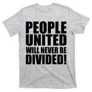 People United Will Never Be Divided! Anti Donald Trump T-Shirt