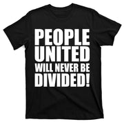 People United Will Never Be Divided! Anti Donald Trump T-Shirt