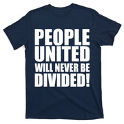 People United Will Never Be Divided! Anti Donald Trump T-Shirt