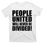 People United Will Never Be Divided! Anti Donald Trump T-Shirt