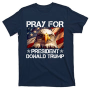 Pray For President Donald Trump American Flag Eagle T-Shirt