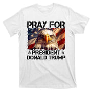 Pray For President Donald Trump American Flag Eagle T-Shirt