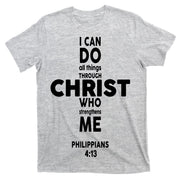 Philippians 4:13 I Can Do All Thing Through Christ T-Shirt