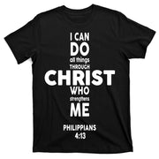 Philippians 4:13 I Can Do All Thing Through Christ T-Shirt