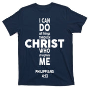 Philippians 4:13 I Can Do All Thing Through Christ T-Shirt