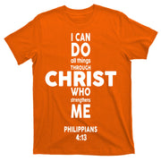 Philippians 4:13 I Can Do All Thing Through Christ T-Shirt