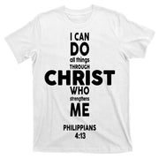Philippians 4:13 I Can Do All Thing Through Christ T-Shirt